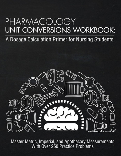 Pharmacology Unit Conversions Workbook