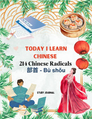 214 Radicals Today I Learn Chinese Study Journal
