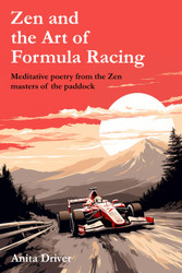 Zen and the Art of Formula Racing: Meditative Poetry from the Zen