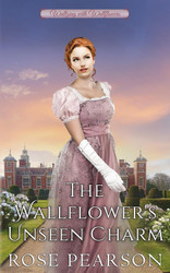 The Wallflower's Unseen Charm: A Clean Regency Romance