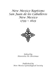 New Mexico Baptisms San Juan de los Caballeros New Mexico 1799-1829