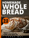 Homemade Whole Bread for Beginners: Uncover the Secrets of Wholemeal