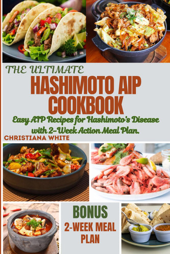 The Ultimate Hashimoto Aip Cookbook
