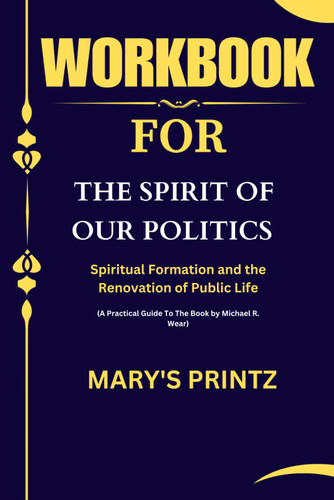 Workbook for the Spirit of Our Politics: