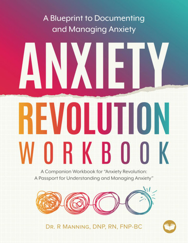 Anxiety Revolution Workbook: A Blueprint to Documenting and Managing