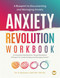 Anxiety Revolution Workbook: A Blueprint to Documenting and Managing