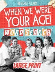 When We Were Your Age! Word Search for Adults Large Print