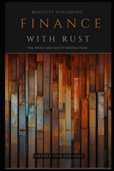 Finance with Rust: The 2024 Quantitative Finance Guide to - Financial