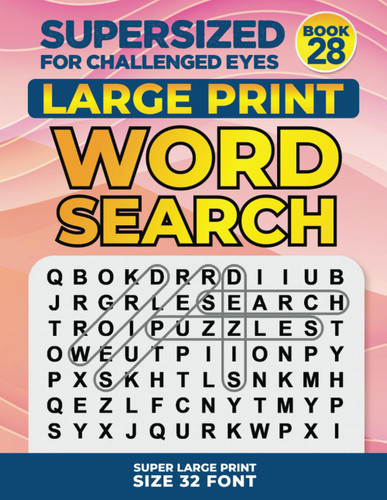 Supersized for Challenged Eyes Book 28: Super Large Print Word Search