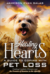 Healing Hearts: A Guide to Coping with Pet Loss: Finding Comfort