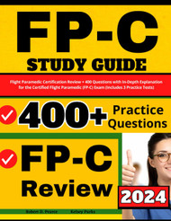 FP-C Study Guide: Flight Paramedic Certification Review + 400