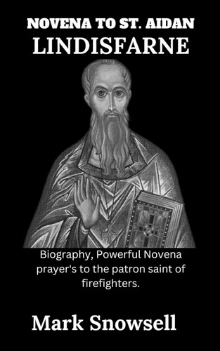 Novena to St. Aidan Lindisfarne: Biography Powerful Novena Prayer'S