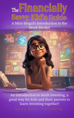 The Financially Savvy Kid's Guide