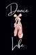 Dance Life: Ballet Black and Pink Lined Notebook Journal for Dancers