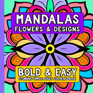 Stunning Simple Bold and Easy Mandalas Flowers and Designs Adult