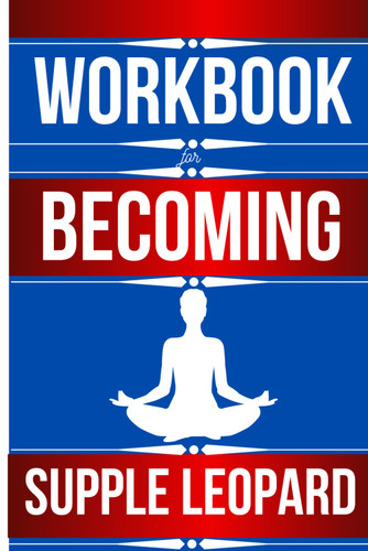Workbook For Becoming a Supple Leopard Book By Dr. Kelly Starrett