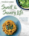 Sweet & Savory Life: Simple Flavor-Filled Plant-Based Recipes to