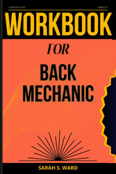 Workbook for Back Mechanic (A Guide to Dr. Stuart McGill's Book)