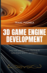 3D Game Engine Development: Learn how to Build a Cross-Platform 3D