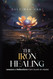 The Iron Healing: Lessons & Reflections from Surah al-Hadid: With 120