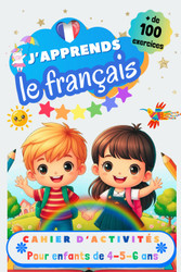J'apprends le francais Cahier d'activite pour enfants de 4 5 et 6 ans