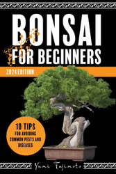 Bonsai for Beginners: A Step-by-Step Guide to Growing Shaping and