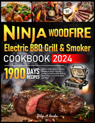 Ninja Woodfire Electric BBQ Grill & Smoker Cookbook 2024