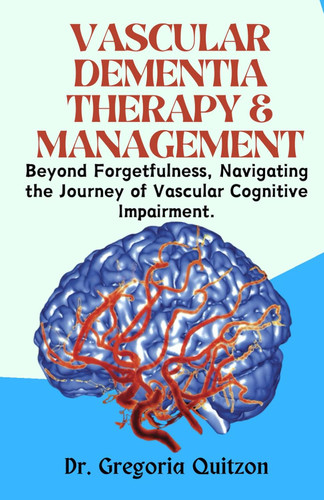 Vascular Dementia Therapy & Management: Beyond Forgetfulness
