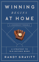 Winning Begins at Home: A Strategy to Win beyond Work A Leadership