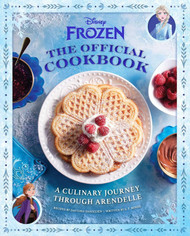 Disney Frozen: The Official Cookbook: A Culinary Journey through