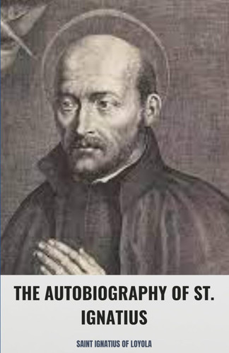 The Autobiography of St. Ignatius