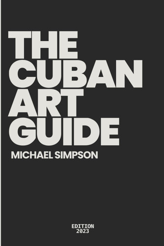 The Cuban Art Guide: A Guide of Cuban Art Market for Artists