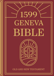 The Geneva Bible - 1599 Complete Edition Old & New Testament
