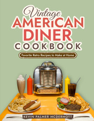 Vintage American Diner Cookbook: Favorite Retro Recipes to Make at