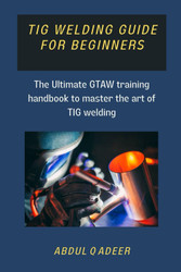 Tig Welding Guide for Beginners
