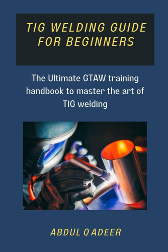 Tig Welding Guide for Beginners