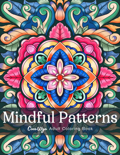Mindful Patterns: Adult Coloring Book with Easy and Relieving Mandala