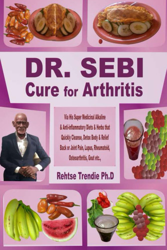 DR. SEBI Cure for Arthritis