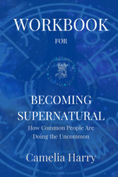 Workbook for Becoming Supernatural