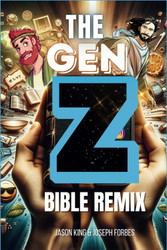 The Gen Z Bible Remix: Captivating Bible Stories From Genesis to