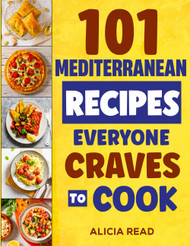 Mediterranean Cookbook: 101 Recipes Everyone Craves To Cook