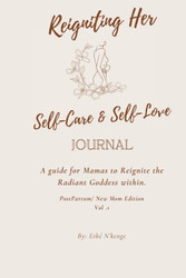 Reigniting Her: Self Love/ Self Care Journal