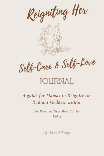 Reigniting Her: Self Love/ Self Care Journal