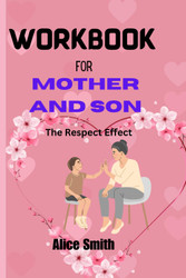 Workbook for Mother and Son: the Respect Effect