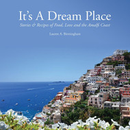 It's a Dream Place - Stories & Recipes of Food Love and the Amalfi