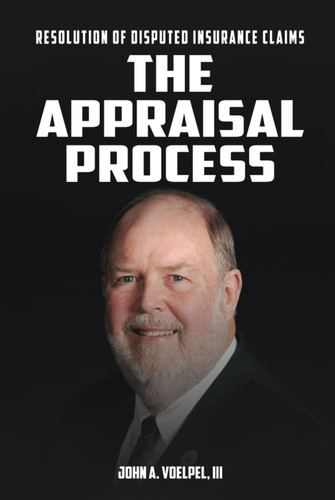 The Appraisal Process: Resolution of Disputed Insurance Claims