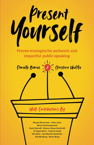 Present Yourself: Proven Strategies for Authentic and Impactful