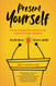 Present Yourself: Proven Strategies for Authentic and Impactful