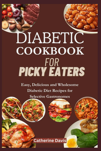 Diabetic Cookbook for Picky Eaters