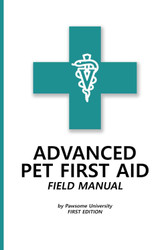 Advanced Pet First Aid & CPR Field Manual: